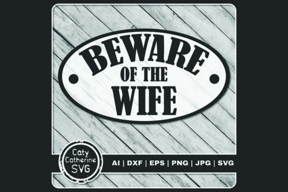 Beware of the Wife Funny Marriage Quote Graphics