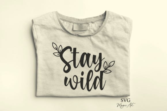 Stay Wild Svg, Graphics & Crafts