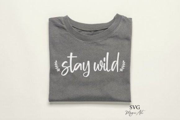 Stay Wild Svg: Graphics for Crafts and Digital Selling