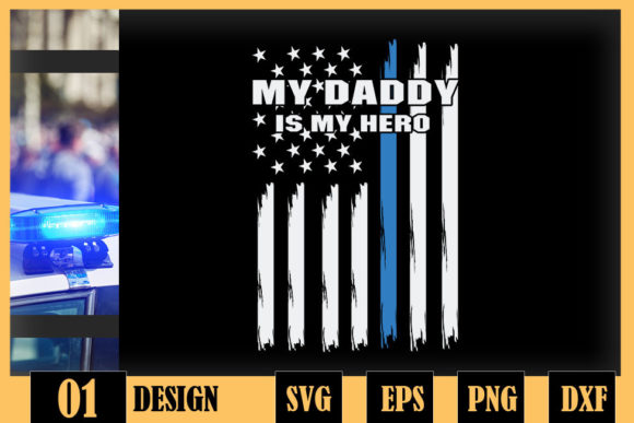 Thin Blue Line Flag My Daddy My Hero Graphics and Crafts